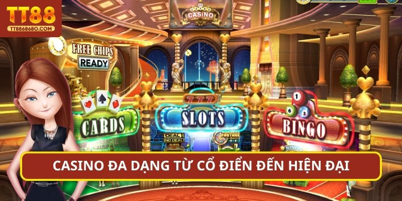 Casino đa dạng từ cổ điển đến hiện đại